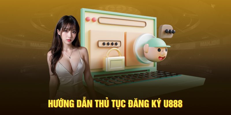 Quy trình lập tài khoản mới tại u888 không hề khó