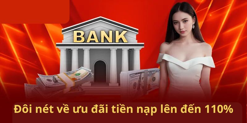 Đôi nét về ưu đãi tiền nạp lên đến 110%