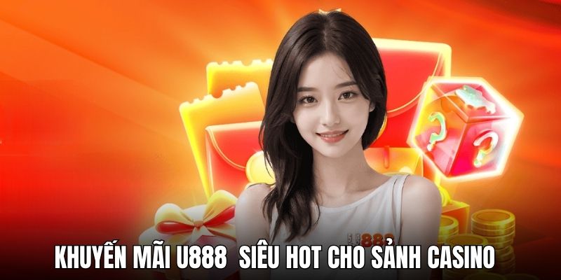 Khuyến mãi U888 tại sảnh casino hấp dẫn