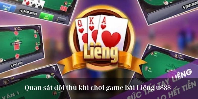 Quan sát đối thủ khi chơi game bài Liêng u888