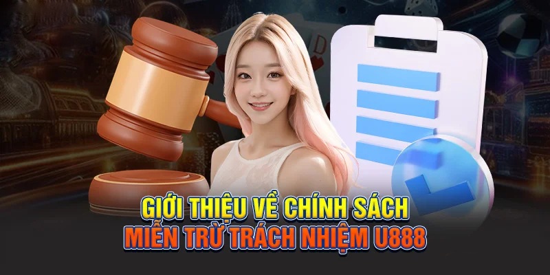 Khái quát về quy tắc miễn trừ trách nhiệm tại nhà cái U888