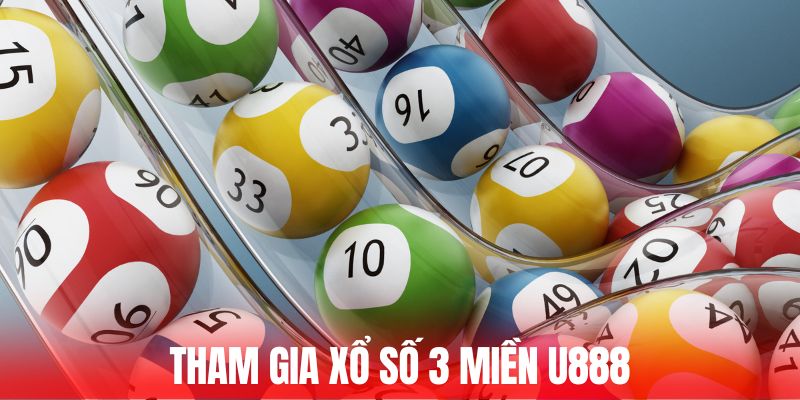 Điểm nhấn khi tham gia xổ số 3 miền U888